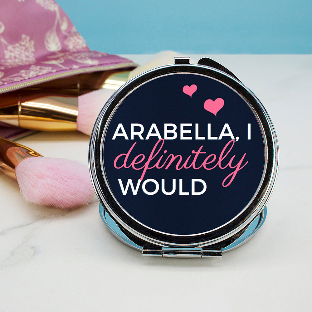 I Definitely Would... Cheeky Personalised Round Compact Mirror 