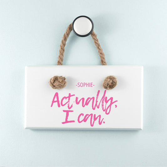 Actually I Can Handwritten White Hanging Sign