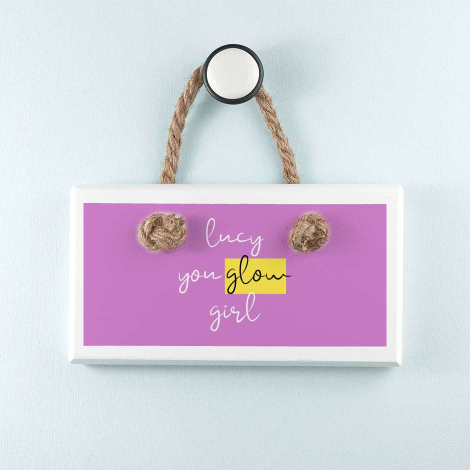 You Glow Girl White Hanging Sign