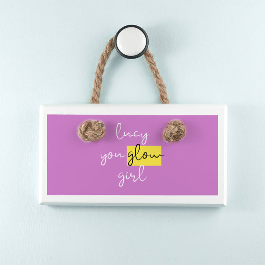 You Glow Girl White Hanging Sign